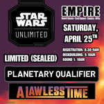 Star Wars Unlimited - A Lawless Time - Planetary Qualifier April 25