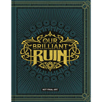 Our Brilliant Ruin RPG: Core Rulebook