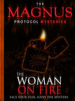 Magnus Protocol Mysteries: Woman on Fire