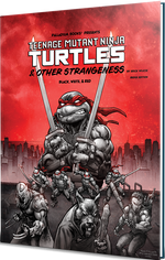 Teenage Mutant Ninja Turtles & Other Strangeness RPG (Black, White, & Red Edition)