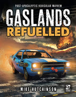 Gaslands: Post Apocalyptic Vehicular Mayhem - Refuelled
