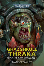 Warhammer 40K: Ghazghkull Thraka, Prophet of the Waaagh (HB)