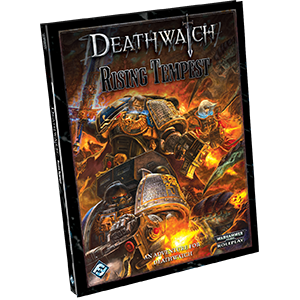 Warhammer 40K RPG Deathwatch Rising Tempest