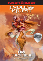 Dungeons & Dragons RPG: An Endless Quest Adventure - Big Trouble (Hardcover)