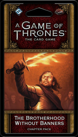 A Game of Thrones LCG: 2nd Edition - The Brotherhood Without Banners Chapter Pack