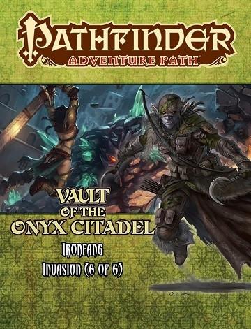 Pathfinder RPG: Adventure Path - Ironfang Invasion Part 6 - Vault of the Onyx Citadel