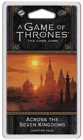 A Game of Thrones LCG Second Edition Across The Seven Kingdoms Chapter Pack