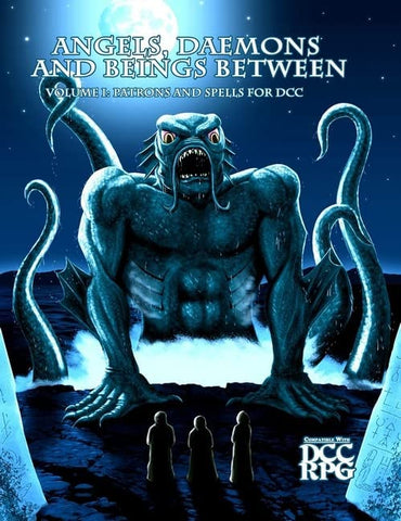 Dungeon Crawl Classics: Angels, Daemons and Beings Between Volume 1 - Patrons and Spells for DCC