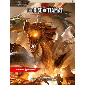 Dungeons & Dragons Tyranny of Dragons The Rise of Tiamat